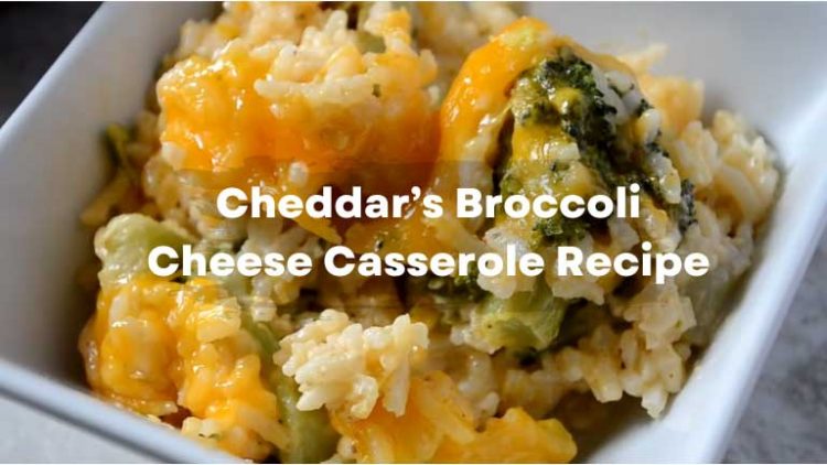 Cheddar’s Broccoli Cheese Casserole Recipe - Delicious Cooks